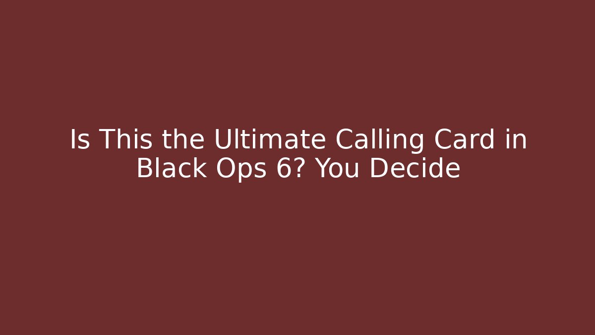 Is This the Ultimate Calling Card in Black Ops 6? You Decide