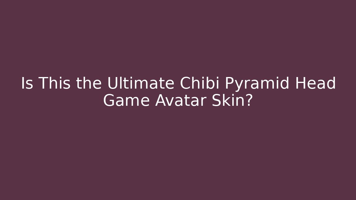 Is This the Ultimate Chibi Pyramid Head Game Avatar Skin? - Felix Cat Insurance