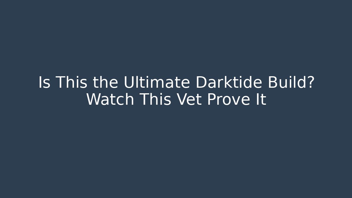 Is This the Ultimate Darktide Build? Watch This Vet Prove It