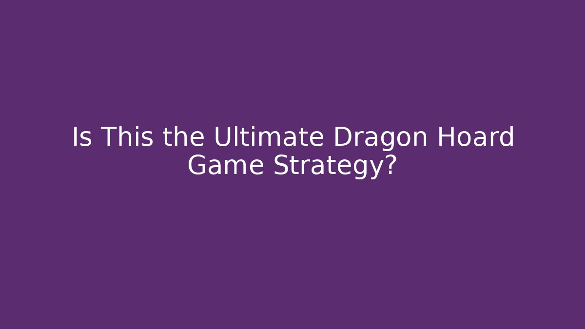 Is This the Ultimate Dragon Hoard Game Strategy? - Felix Cat Insurance