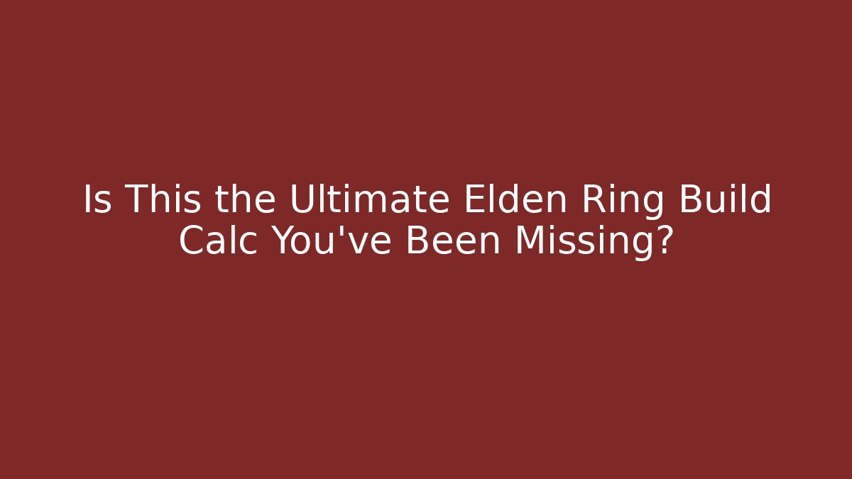 Is This the Ultimate Elden Ring Build Calc You've Been Missing? - Felix Cat Insurance