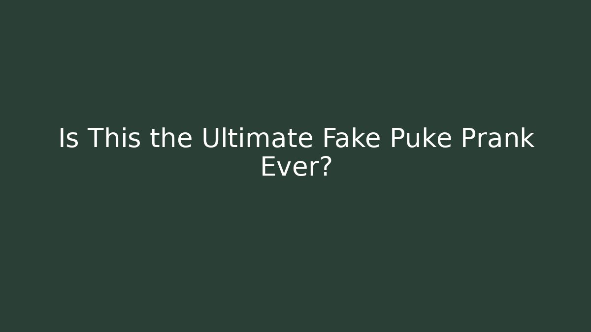 Is This the Ultimate Fake Puke Prank Ever?
