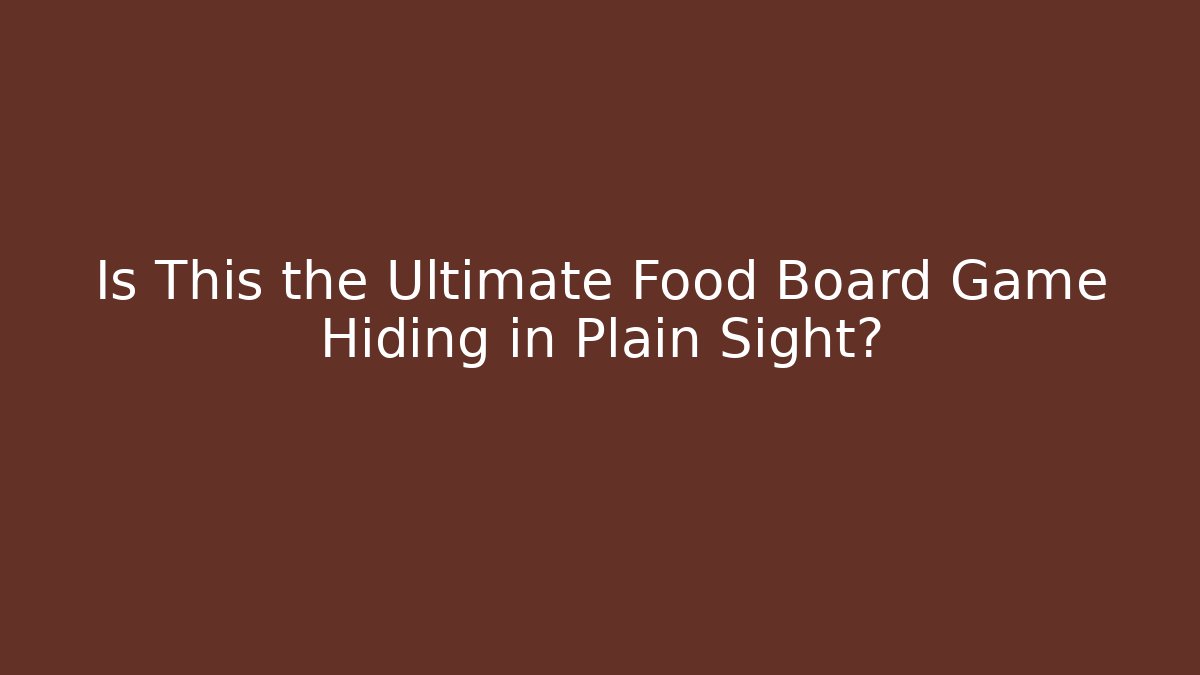 Is This the Ultimate Food Board Game Hiding in Plain Sight?