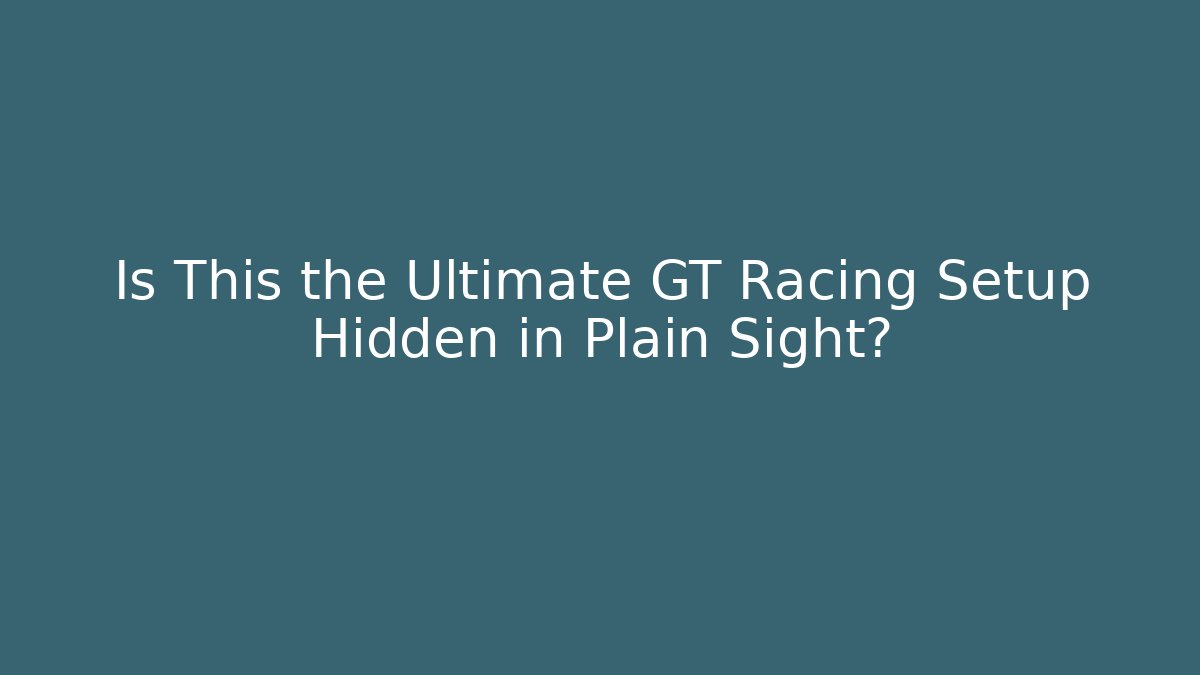 Is This the Ultimate GT Racing Setup Hidden in Plain Sight? - Felix Cat Insurance