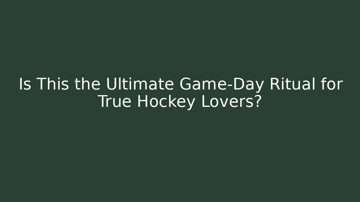 Is This the Ultimate Game-Day Ritual for True Hockey Lovers?