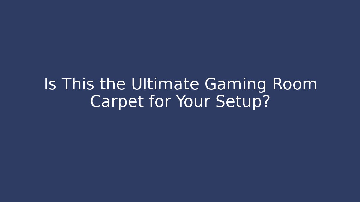 Is This the Ultimate Gaming Room Carpet for Your Setup?