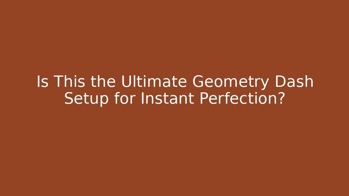 Is This the Ultimate Geometry Dash Setup for Instant Perfection? - Felix Cat Insurance