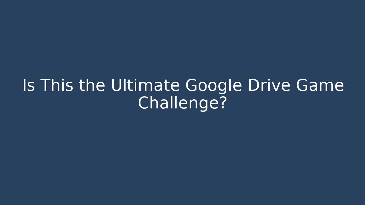 Is This the Ultimate Google Drive Game Challenge? - Felix Cat Insurance