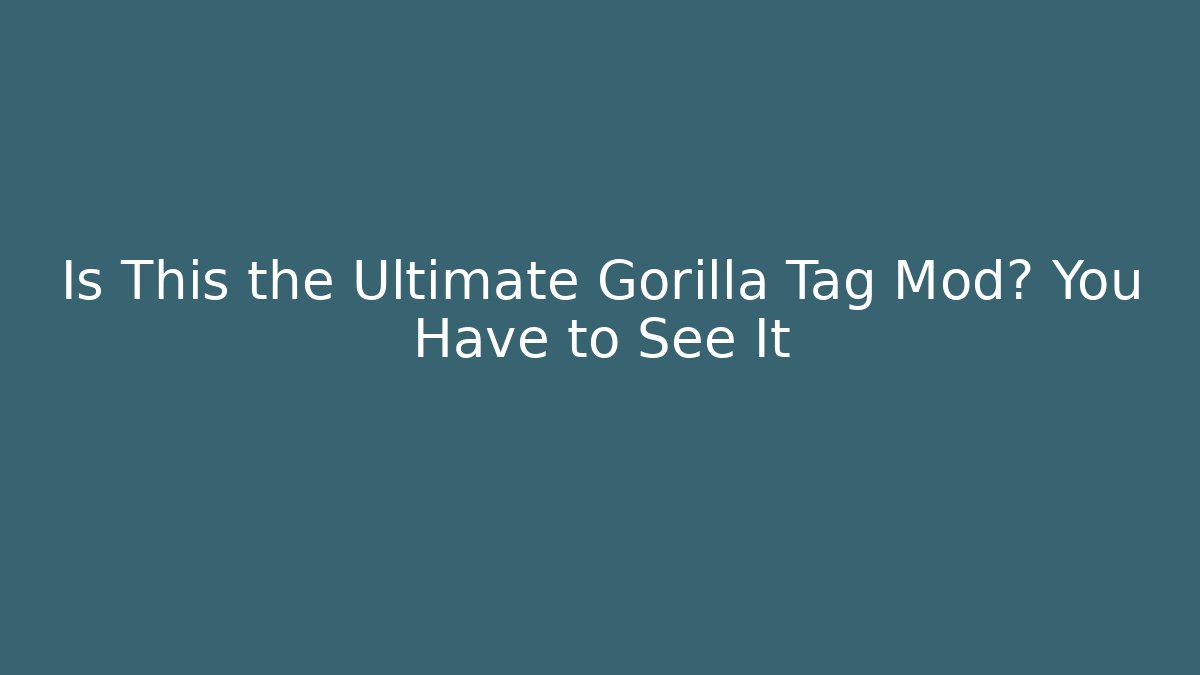 Is This the Ultimate Gorilla Tag Mod? You Have to See It
