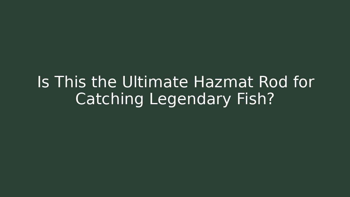 Is This the Ultimate Hazmat Rod for Catching Legendary Fish? - Felix Cat Insurance