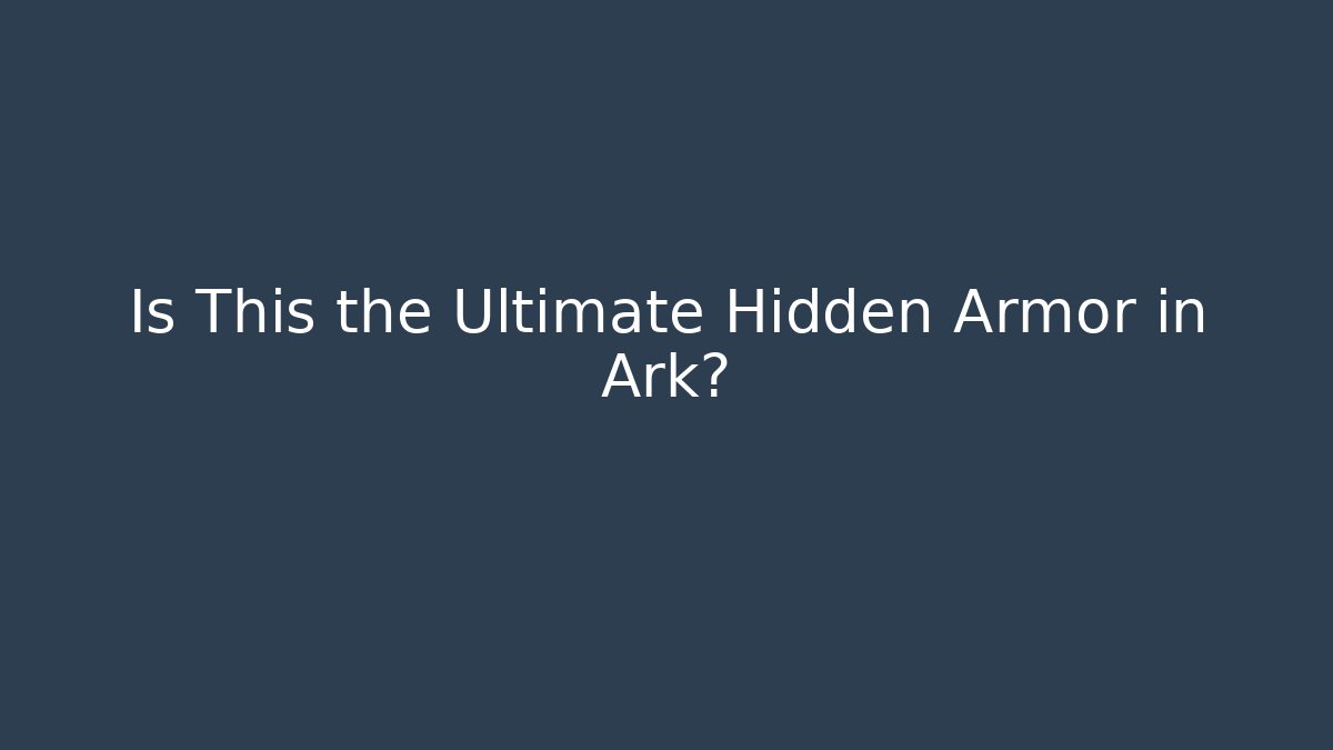 Is This the Ultimate Hidden Armor in Ark?