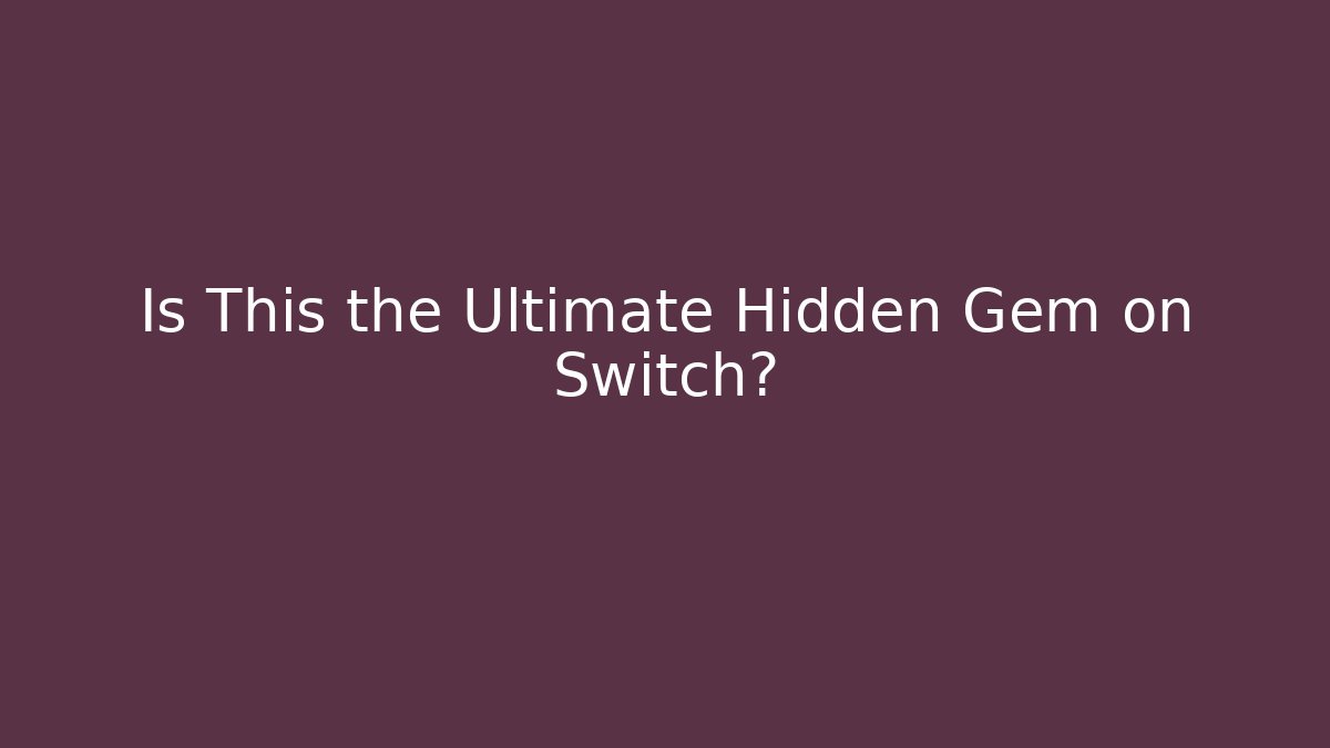 Is This the Ultimate Hidden Gem on Switch?