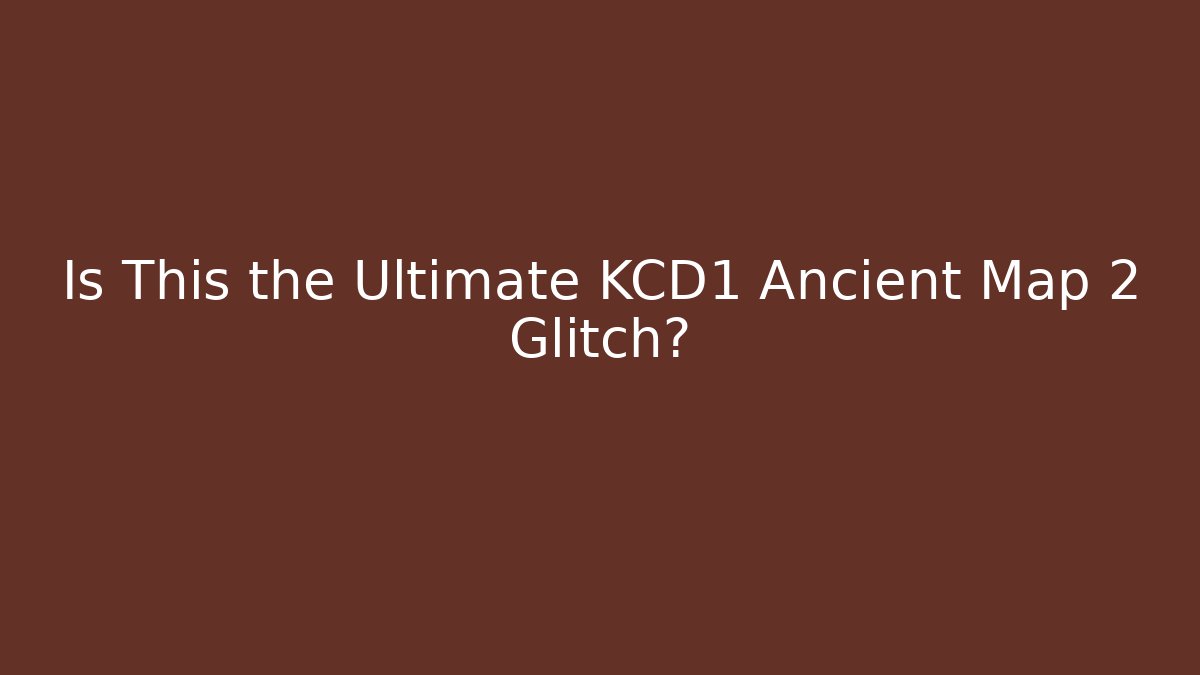 Is This the Ultimate KCD1 Ancient Map 2 Glitch? - Felix Cat Insurance
