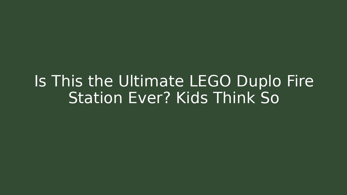 Is This the Ultimate LEGO Duplo Fire Station Ever? Kids Think So