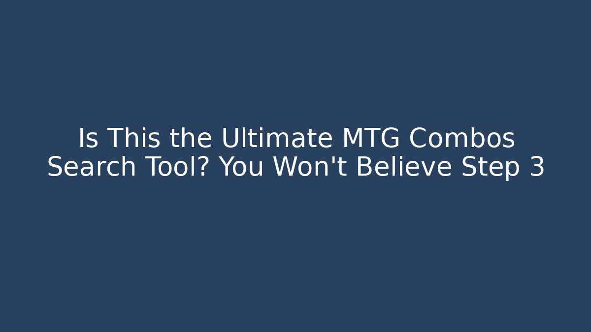 Is This the Ultimate MTG Combos Search Tool? You Won't Believe Step 3