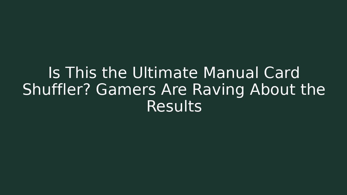Is This the Ultimate Manual Card Shuffler? Gamers Are Raving About the Results
