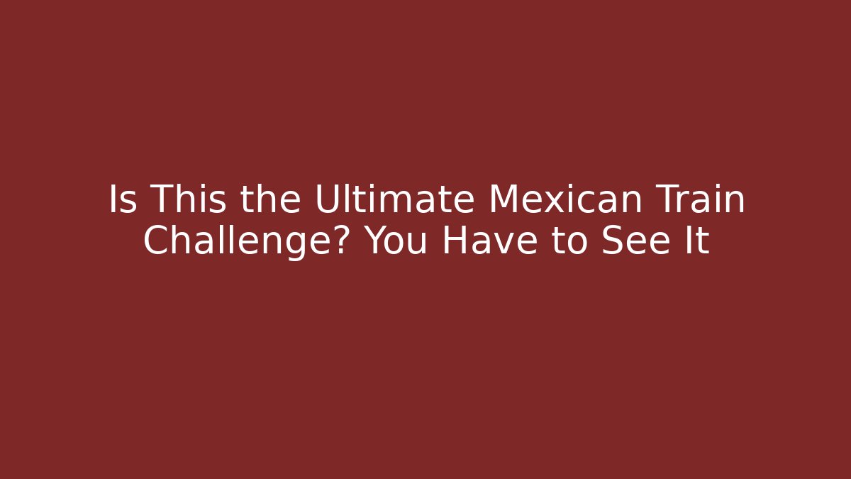 Is This the Ultimate Mexican Train Challenge? You Have to See It