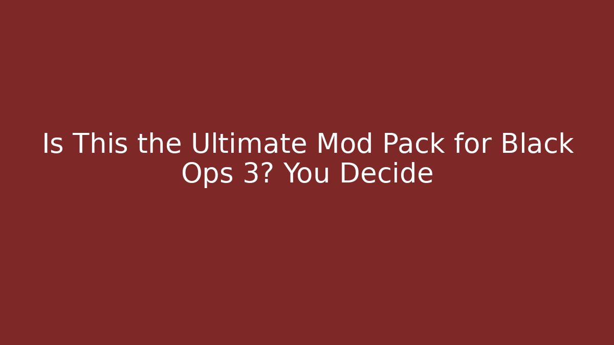 Is This the Ultimate Mod Pack for Black Ops 3? You Decide