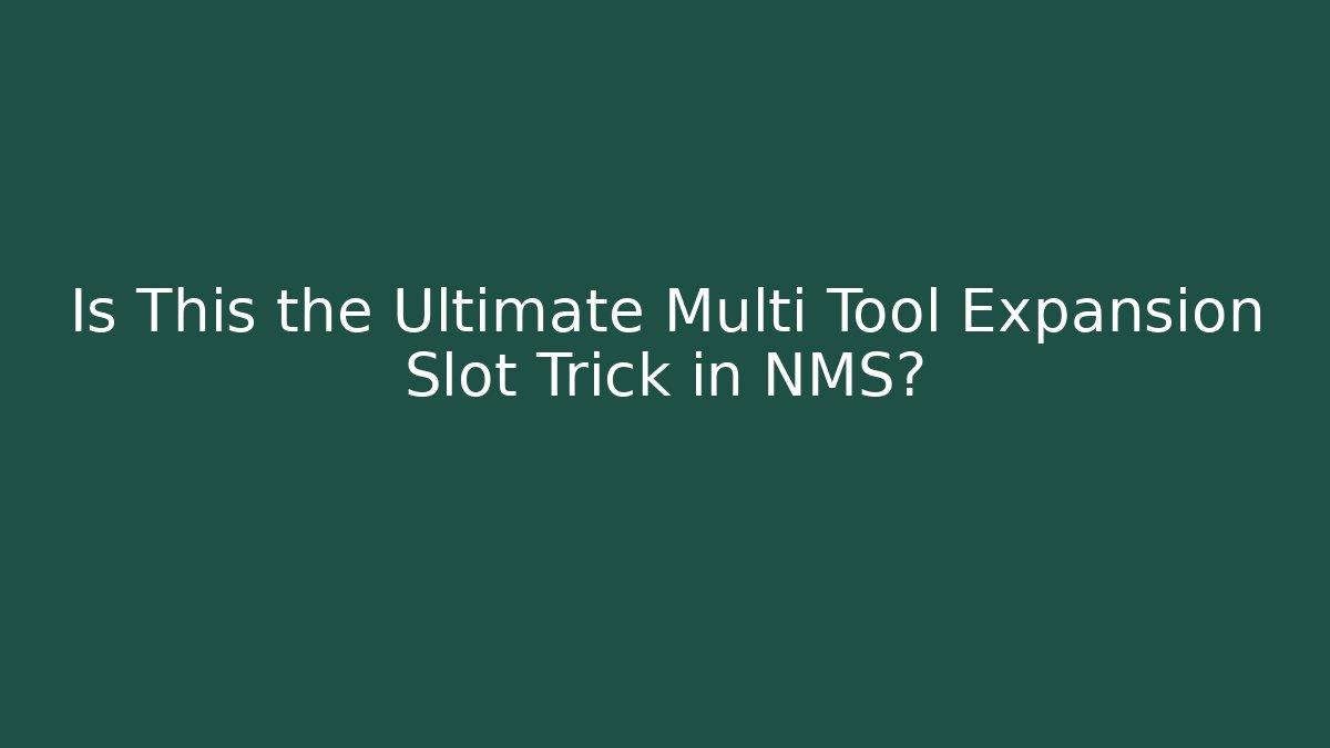 Is This the Ultimate Multi Tool Expansion Slot Trick in NMS?