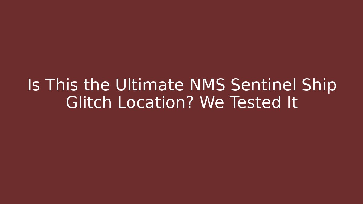 Is This the Ultimate NMS Sentinel Ship Glitch Location? We Tested It