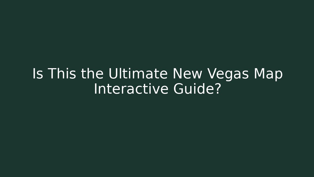 Is This the Ultimate New Vegas Map Interactive Guide? - Felix Cat Insurance