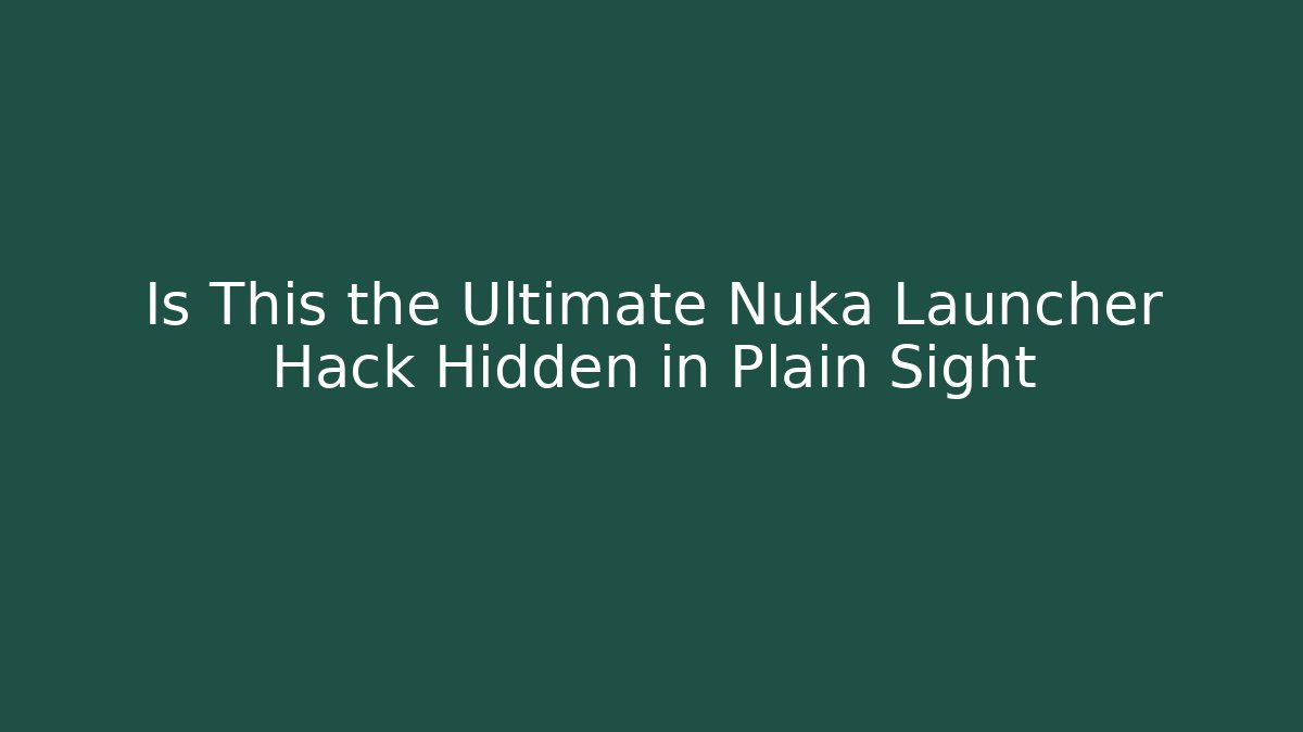 Is This the Ultimate Nuka Launcher Hack Hidden in Plain Sight