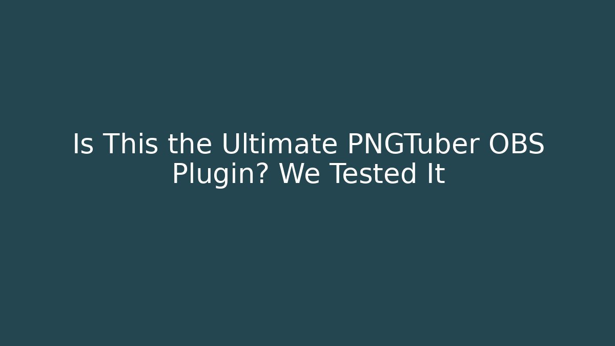 Is This the Ultimate PNGTuber OBS Plugin? We Tested It