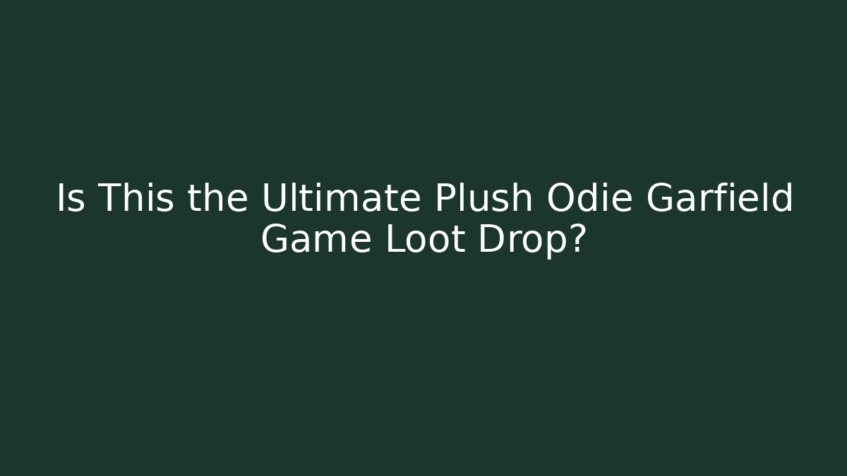 Is This the Ultimate Plush Odie Garfield Game Loot Drop?