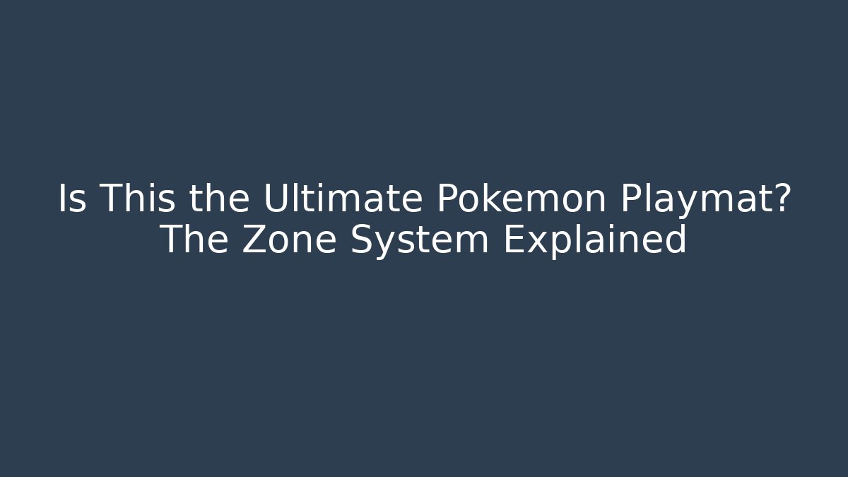 Is This the Ultimate Pokémon Playmat? The Zone System Explained - Felix Cat Insurance