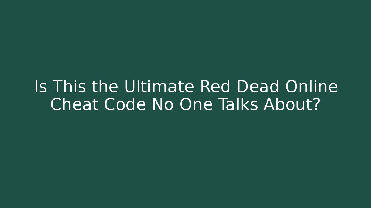 Is This the Ultimate Red Dead Online Cheat Code No One Talks About?