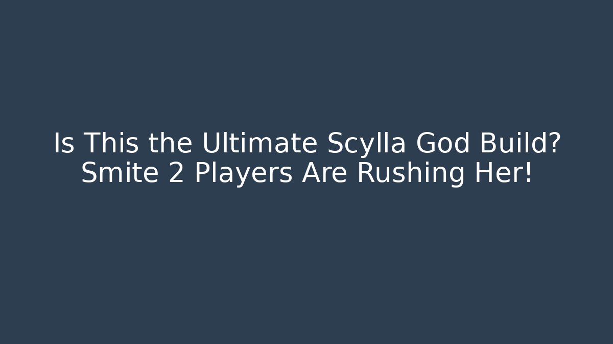 Is This the Ultimate Scylla God Build? Smite 2 Players Are Rushing Her!