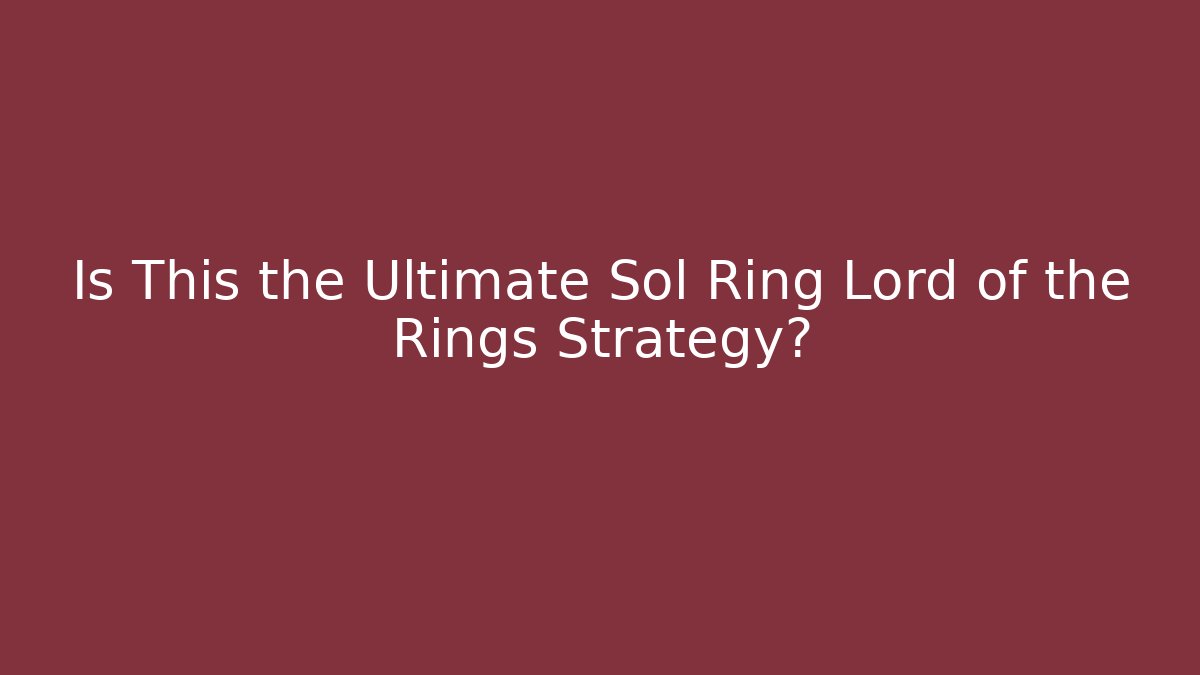 Is This the Ultimate Sol Ring Lord of the Rings Strategy?