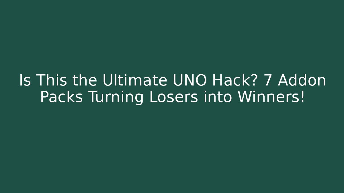Is This the Ultimate UNO Hack? 7 Addon Packs Turning Losers into Winners!