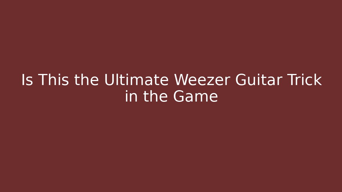 Is This the Ultimate Weezer Guitar Trick in the Game