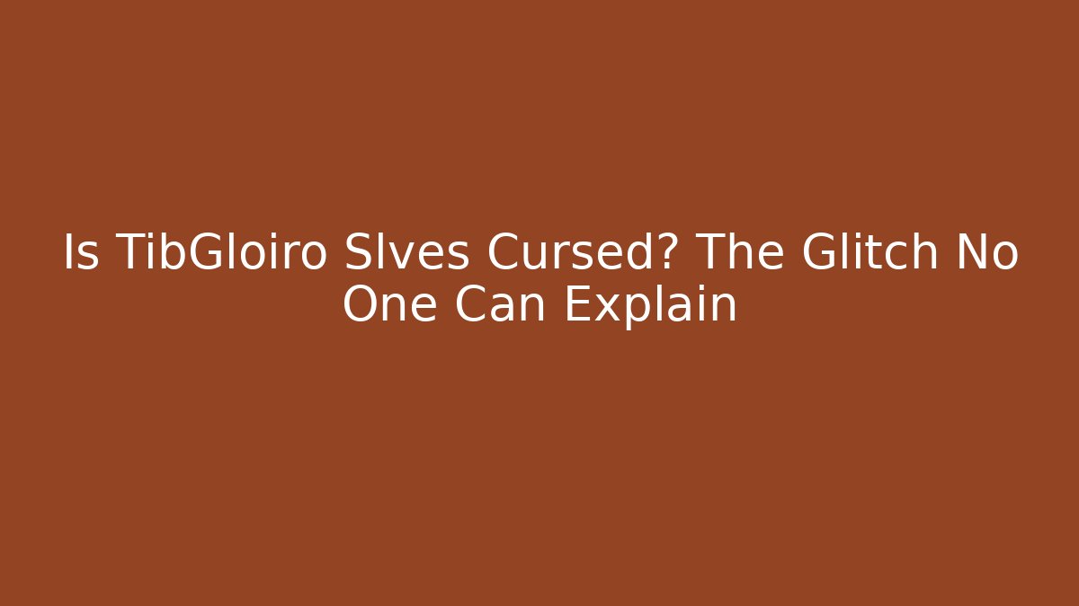 Is TibGloiro Slves Cursed? The Glitch No One Can Explain