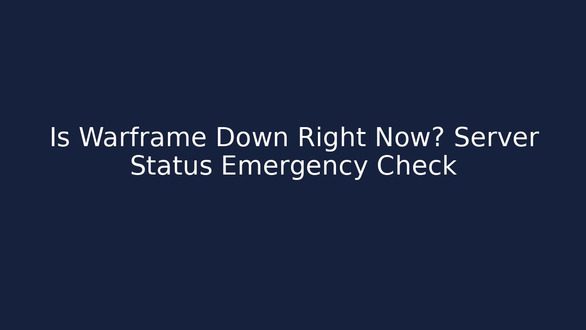 Is Warframe Down Right Now? Server Status Emergency Check