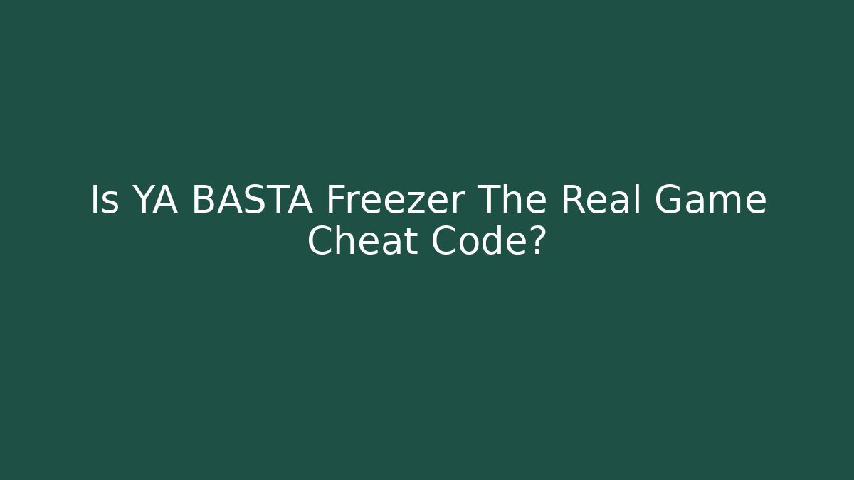 Is YA BASTA Freezer The Real Game Cheat Code?