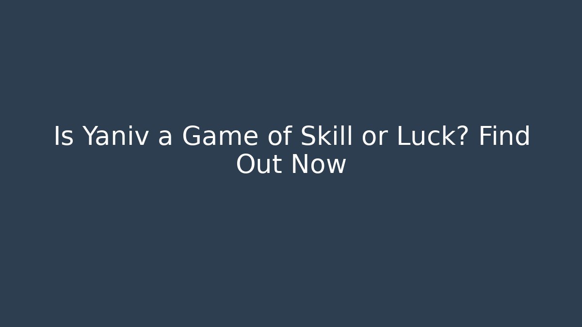 Is Yaniv a Game of Skill or Luck? Find Out Now