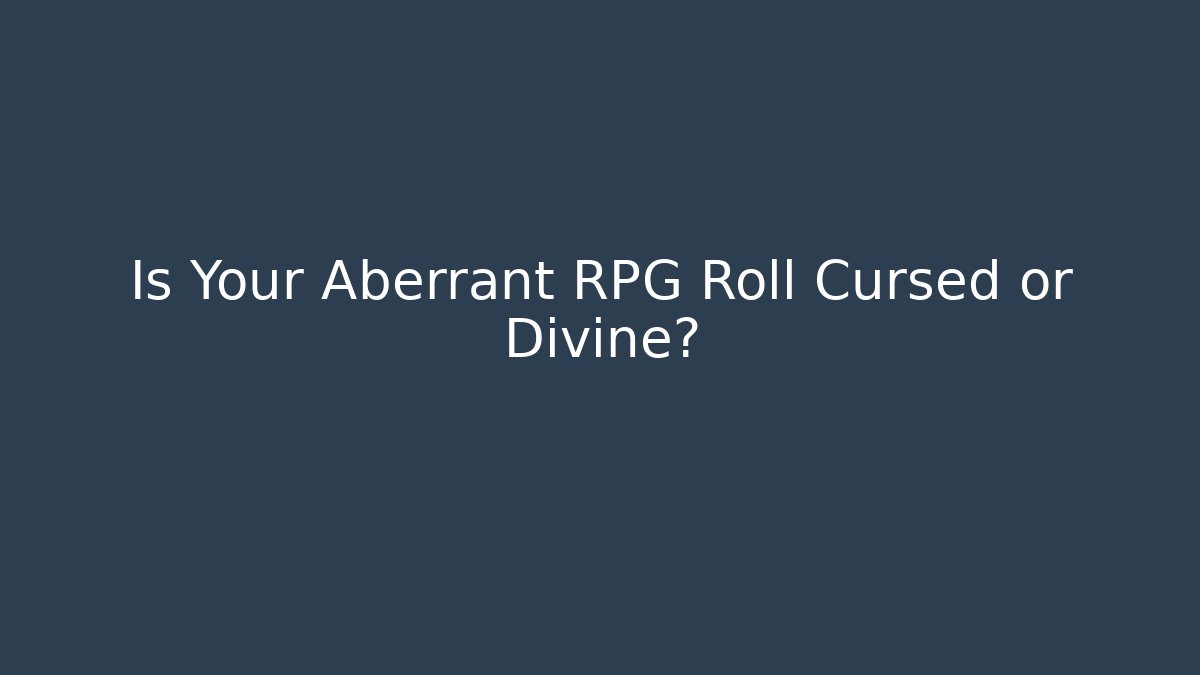 Is Your Aberrant RPG Roll Cursed or Divine? - Felix Cat Insurance
