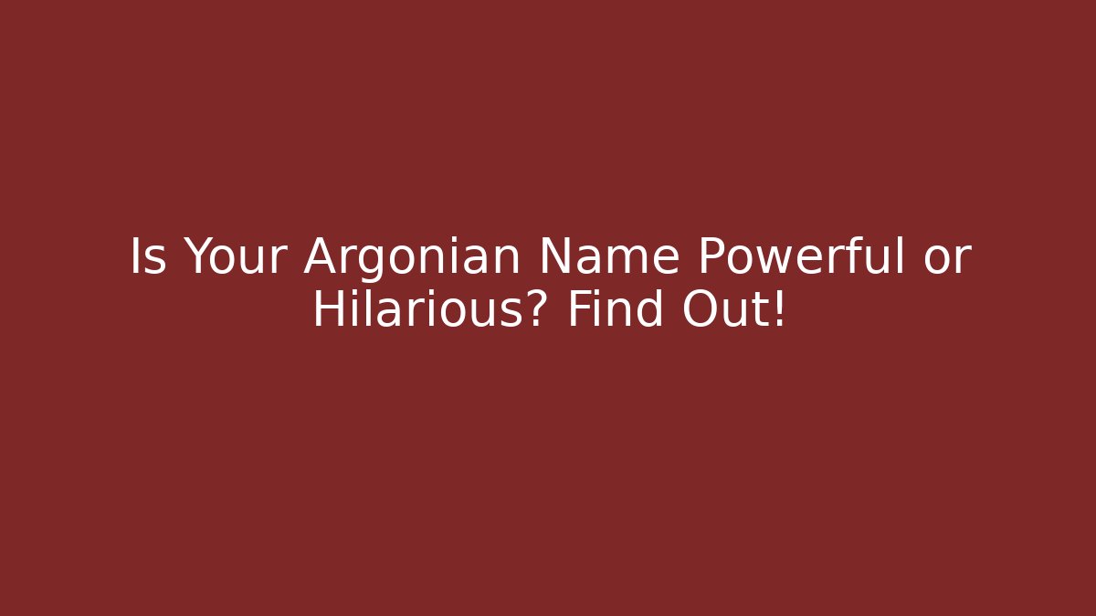 Is Your Argonian Name Powerful or Hilarious? Find Out!