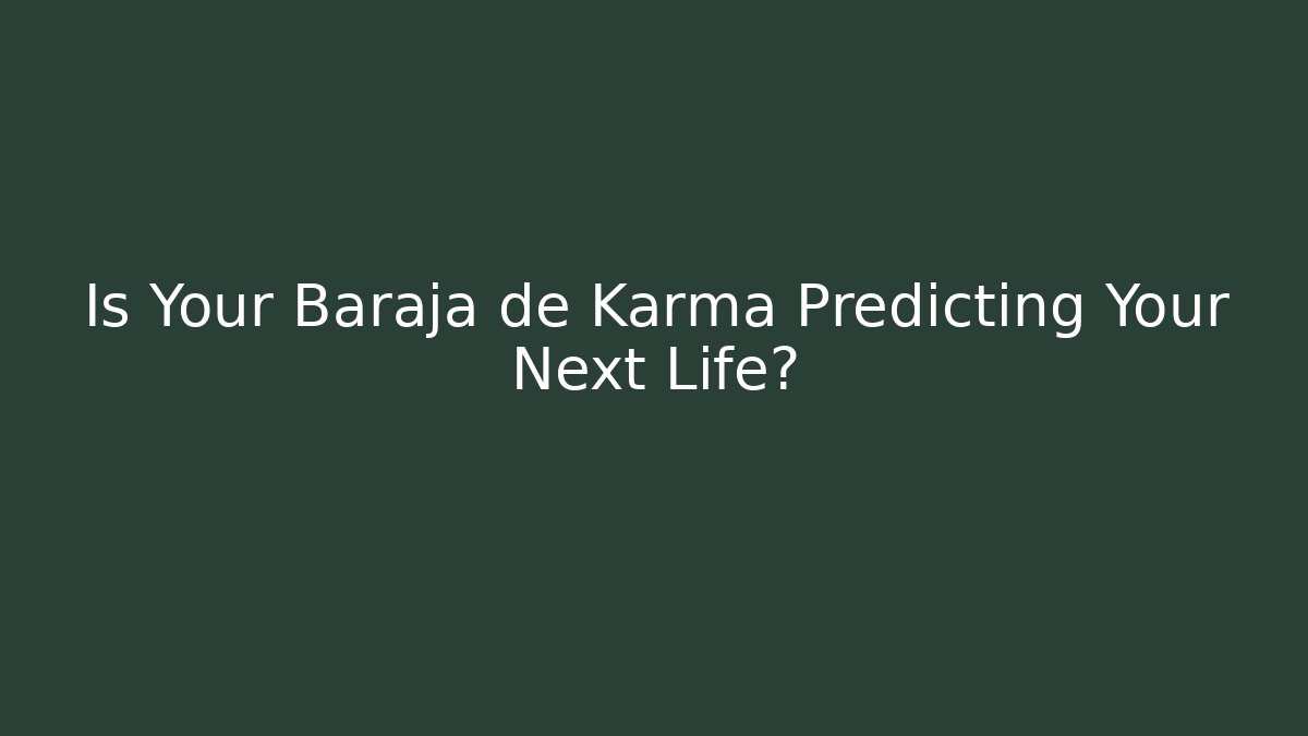 Is Your Baraja de Karma Predicting Your Next Life? - Felix Cat Insurance