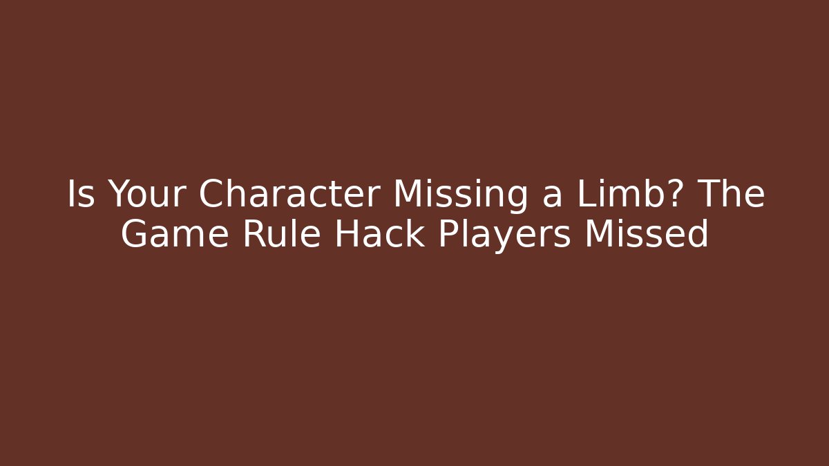 Is Your Character Missing a Limb? The Game Rule Hack Players Missed - Felix Cat Insurance