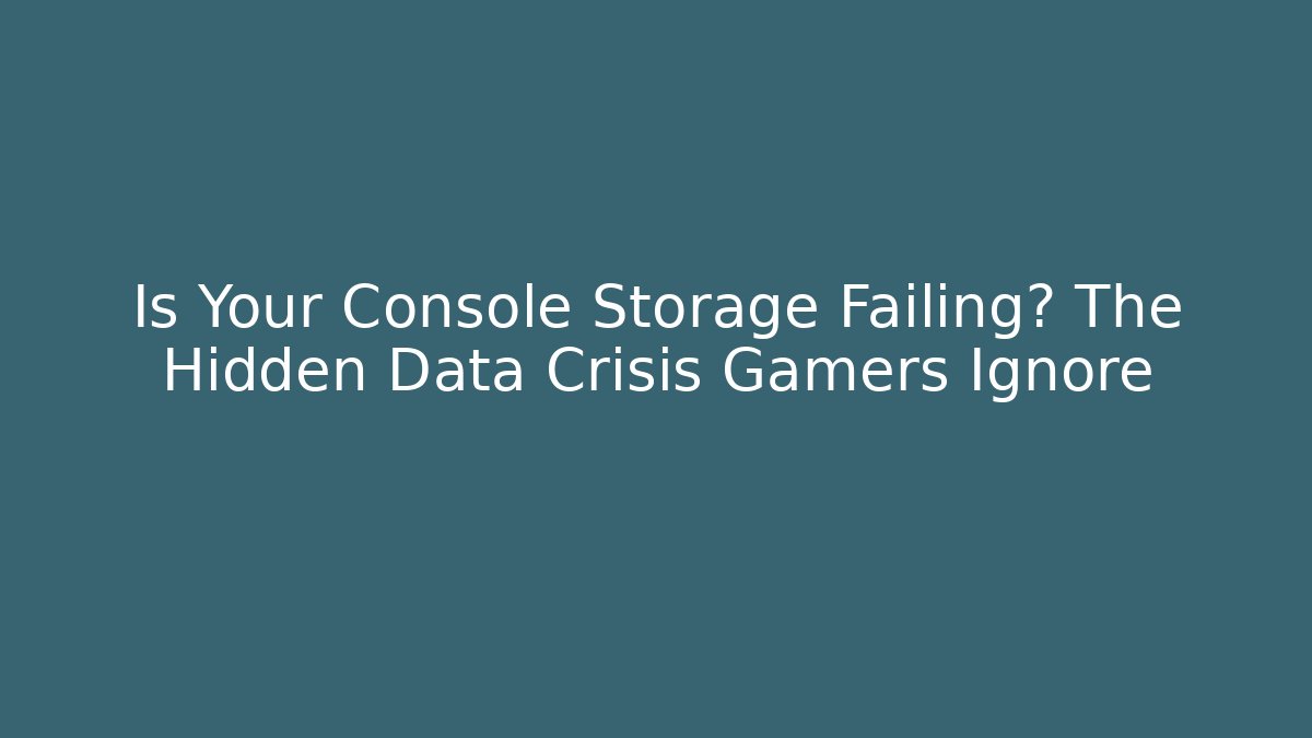 Is Your Console Storage Failing? The Hidden Data Crisis Gamers Ignore