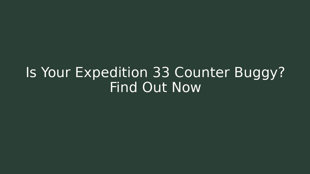 Is Your Expedition 33 Counter Buggy? Find Out Now