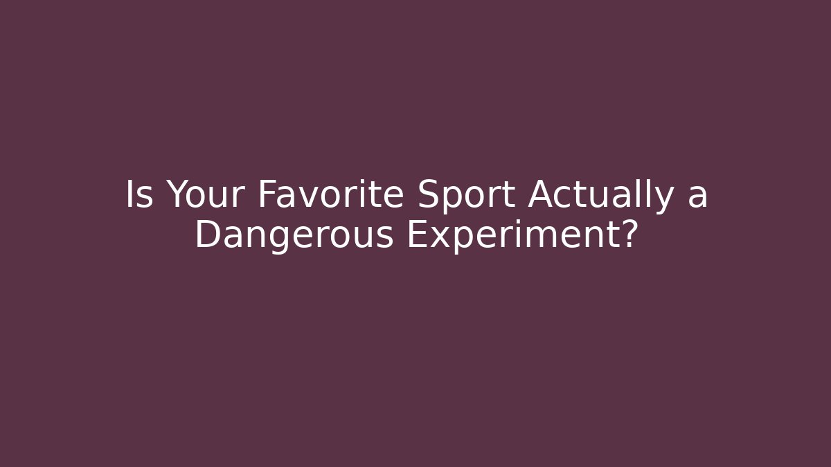 Is Your Favorite Sport Actually a Dangerous Experiment? - Felix Cat Insurance