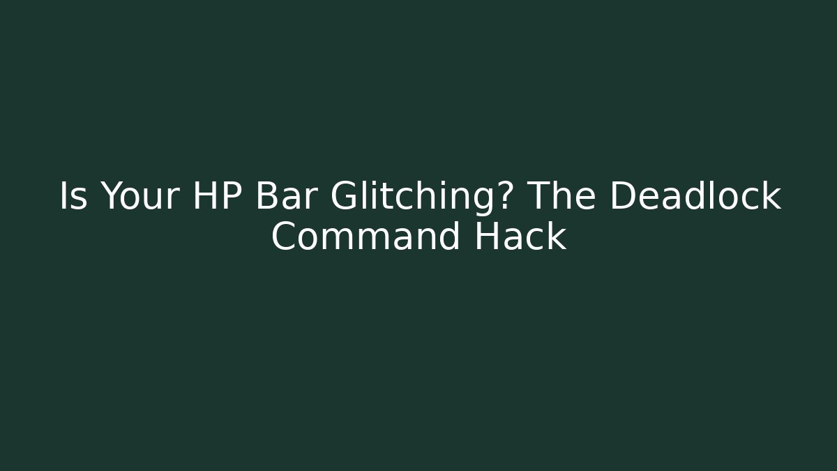Is Your HP Bar Glitching? The Deadlock Command Hack - Felix Cat Insurance