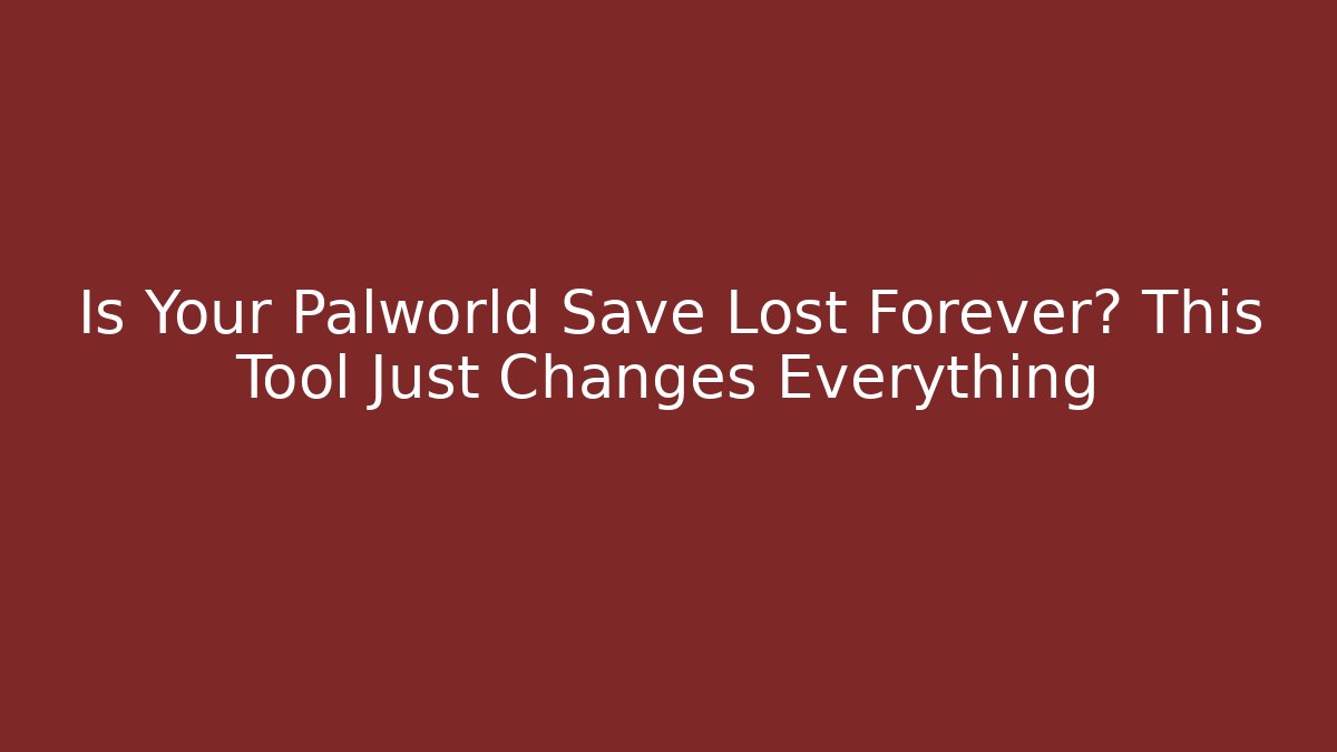 Is Your Palworld Save Lost Forever? This Tool Just Changes Everything