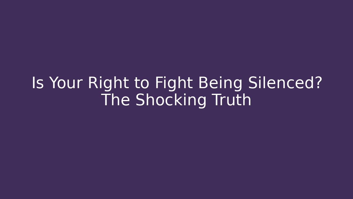 Is Your Right to Fight Being Silenced? The Shocking Truth - Felix Cat Insurance