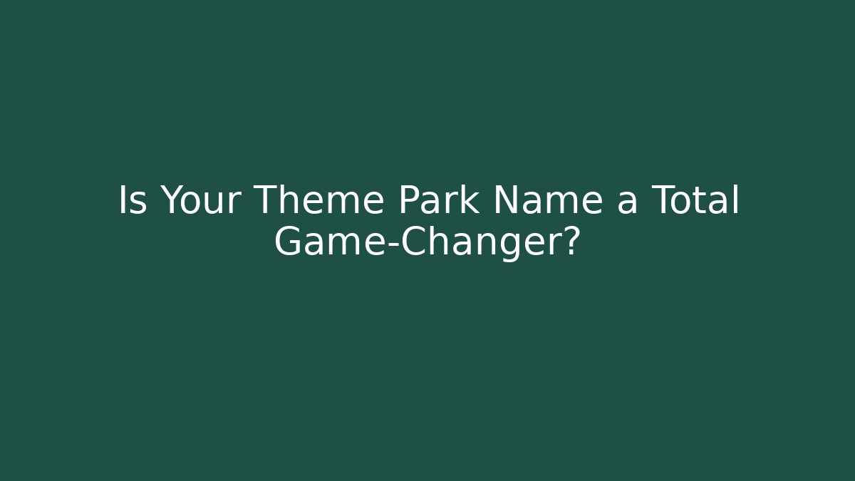 Is Your Theme Park Name a Total Game-Changer? - Felix Cat Insurance