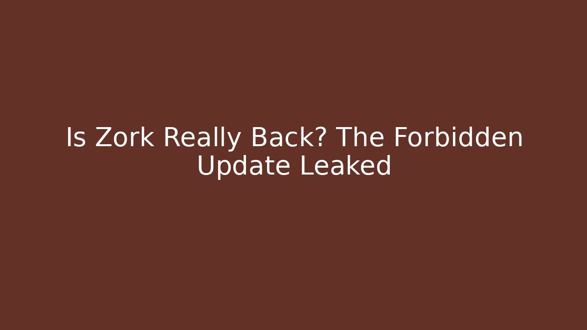 Is Zork Really Back? The Forbidden Update Leaked